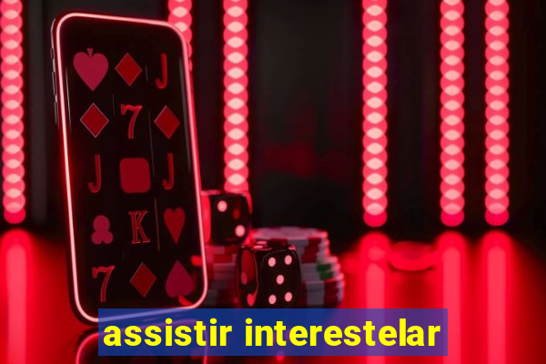 assistir interestelar